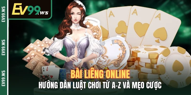 Bài Liêng Online - Hướng Dẫn Luật Chơi Từ A-Z Và Mẹo Cược