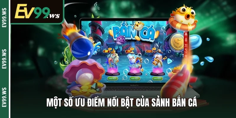 Một số điểm sáng thu hút của sảnh bắn cá 