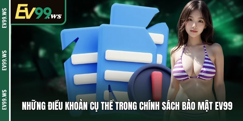 Những điều khoản cụ thể trong chính sách bảo mật EV99
