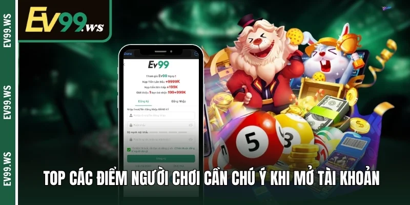 Top các điểm người chơi cần chú ý khi mở tài khoản