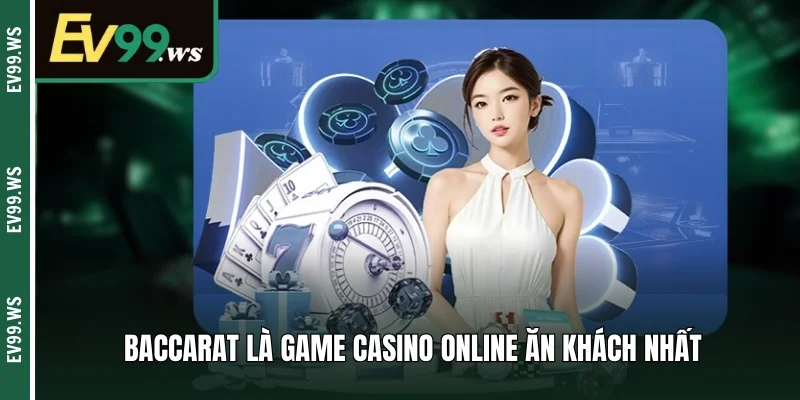 Baccarat là game casino online ăn khách nhất