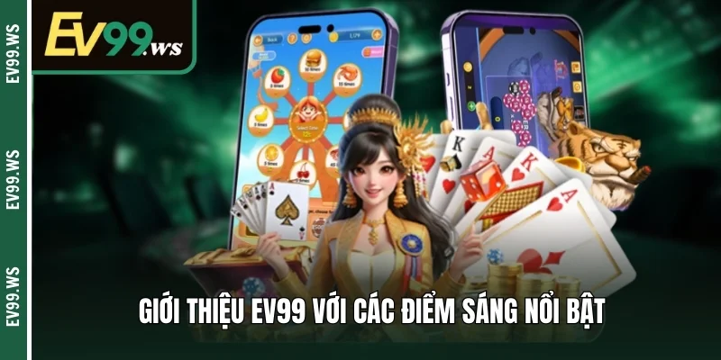 Giới Thiệu Ev99 – Sân Chơi Cá Cược Đẳng Cấp Nhất Châu Á Giới thiệu EV99 với các điểm sáng nổi bật