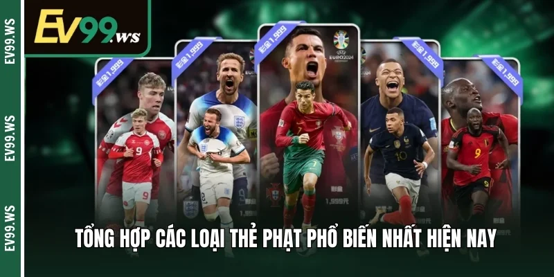 Kèo Thẻ Phạt Ev99 - Xu Hướng Cá Cược Mới Lạ Năm 2025 Tổng hợp các loại thẻ phạt phổ biến nhất hiện nay