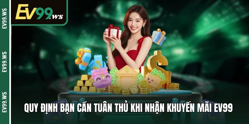 Quy định bạn cần tuân thủ khi nhận khuyến mãi EV99