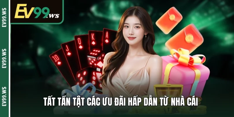 Tất tần tật các ưu đãi hấp dẫn từ nhà cái