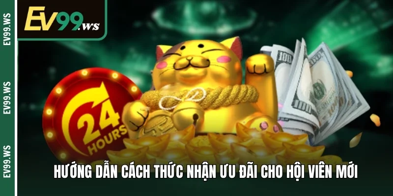 Hướng dẫn cách thức nhận ưu đãi cho hội viên mới