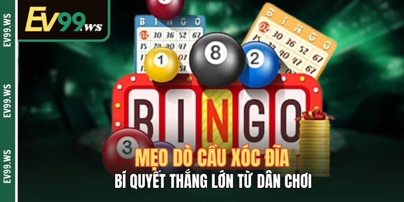 Mẹo Dò Cầu Xóc Đĩa – Bí Quyết Thắng Lớn Từ Dân Chơi