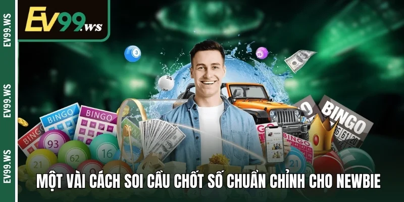 Một vài cách soi cầu chốt số chuẩn chỉnh cho newbie