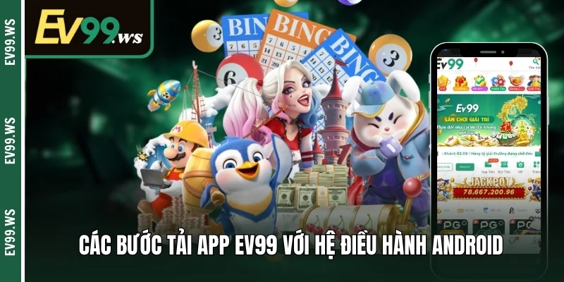 Tải App Ev99 – Các Bước Download Trên Ios & Android Các bước tải app EV99 với hệ điều hành Android