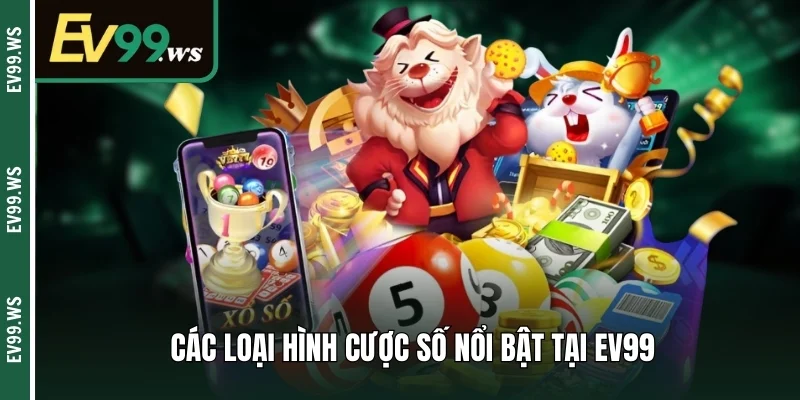 Xổ Số EV99 – Thế Giới Quay Số Hấp Dẫn Và Đặc Sắc Nhất 2025 Các loại hình cược số nổi bật tại EV99