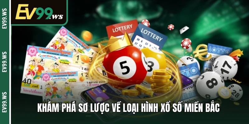 Xổ Số Miền Bắc – Sân Chơi Cược Số Trực Tuyến Uy Tín 2025 Khám phá sơ lược về loại hình xổ số miền Bắc