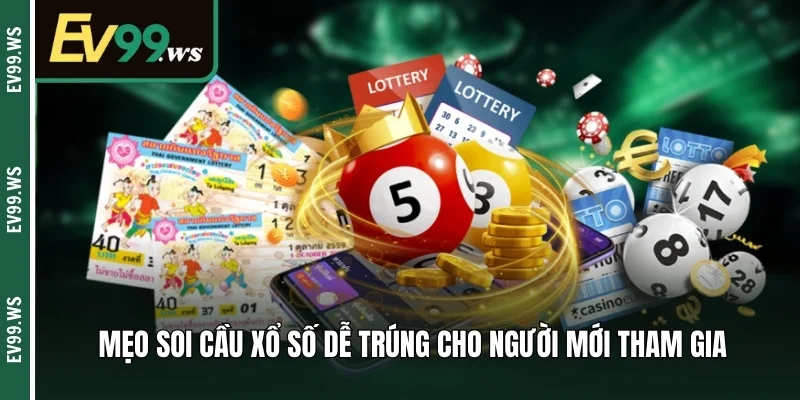 Mẹo soi cầu xổ số dễ trúng cho người mới tham gia 